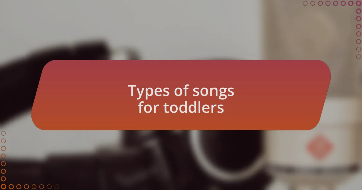 Types of songs for toddlers