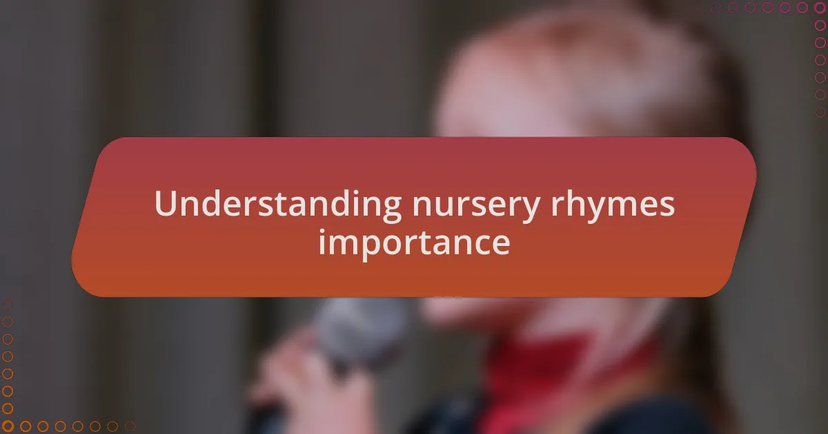 Understanding nursery rhymes importance